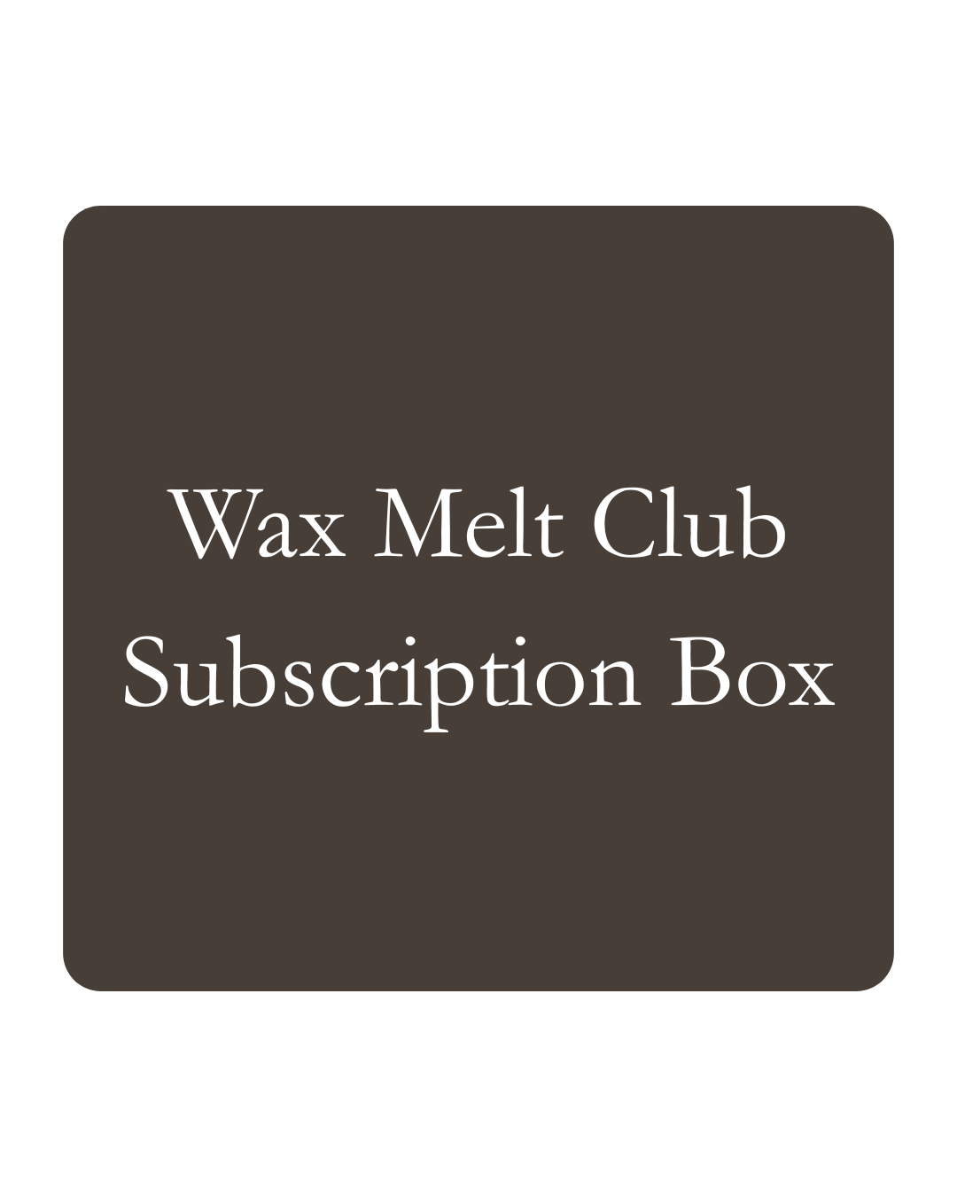 Wax Melt Club Subscription Box